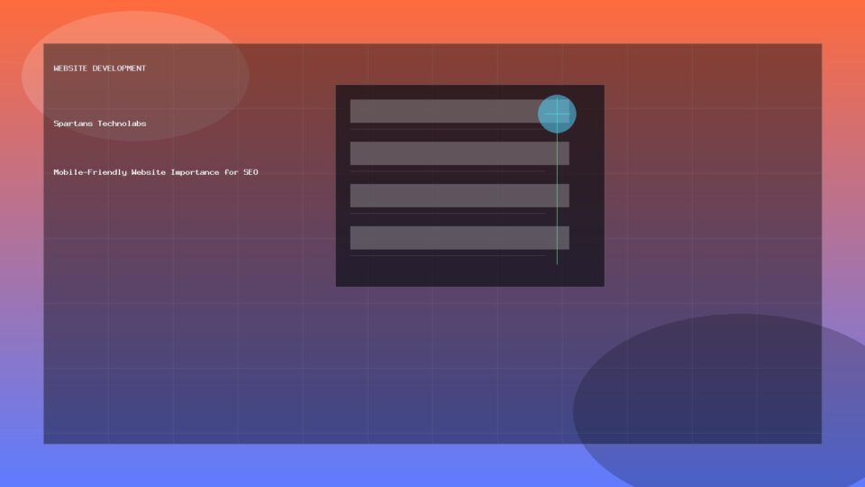 Mobile-Friendly Website Importance for SEO - Website Development guide by Spartans Technolabs